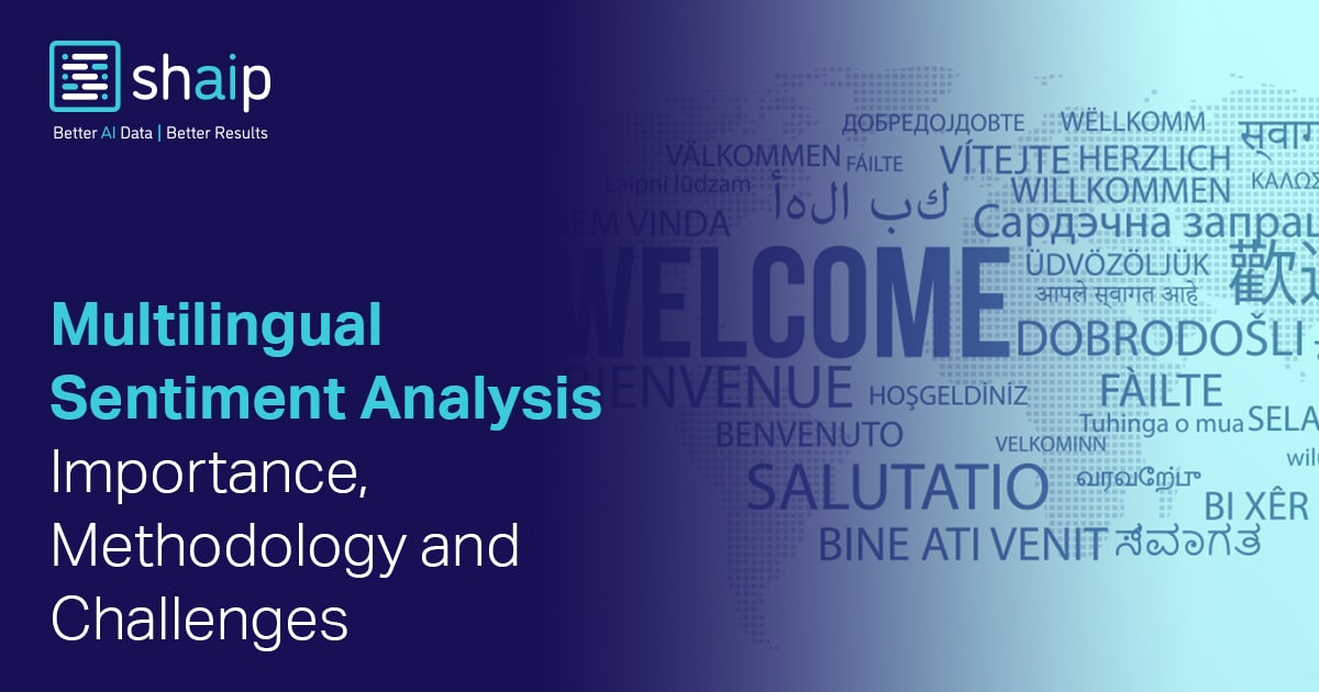 Multilingual Sentiment Analysis – Importance, Methodology, and ...