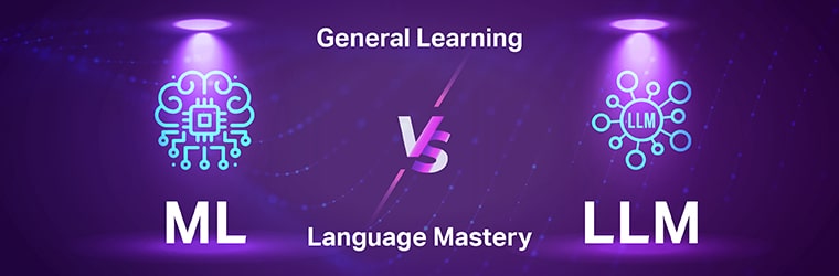 Ml vs llm: general learning vs language mastery